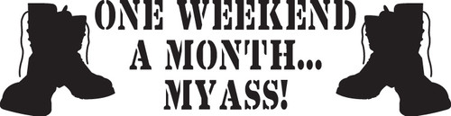 2 weekends a month my ass 2 weekends a month my ass